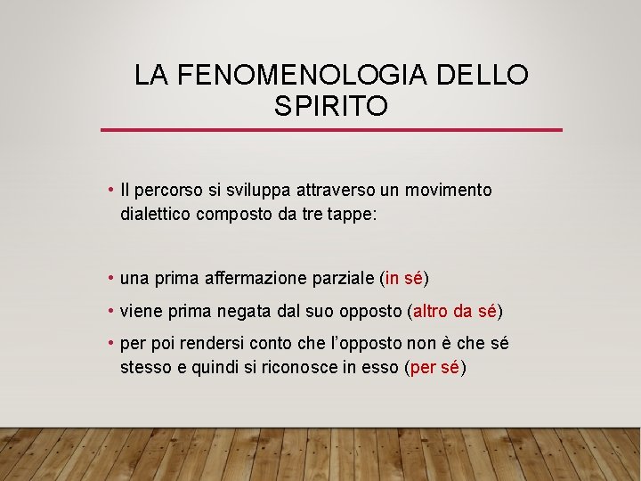 LA FENOMENOLOGIA DELLO SPIRITO • Il percorso si sviluppa attraverso un movimento dialettico composto