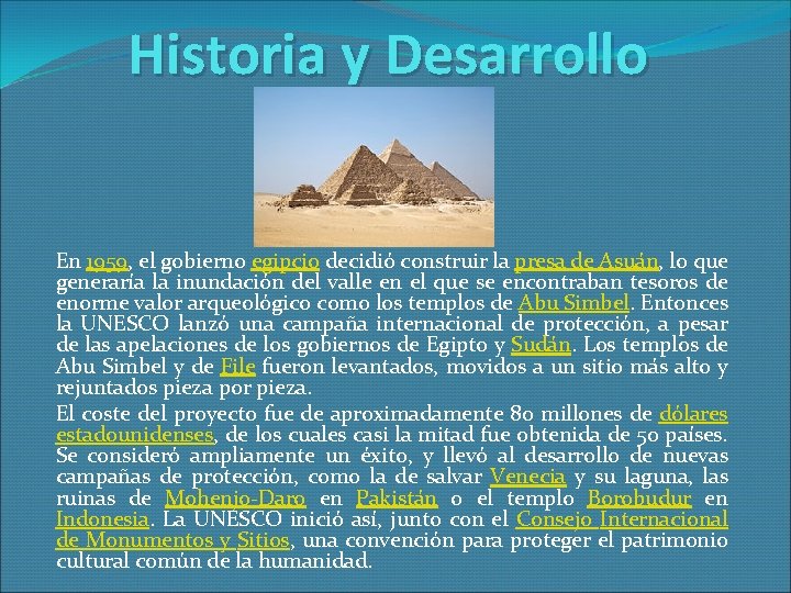 Historia y Desarrollo En 1959, el gobierno egipcio decidió construir la presa de Asuán,