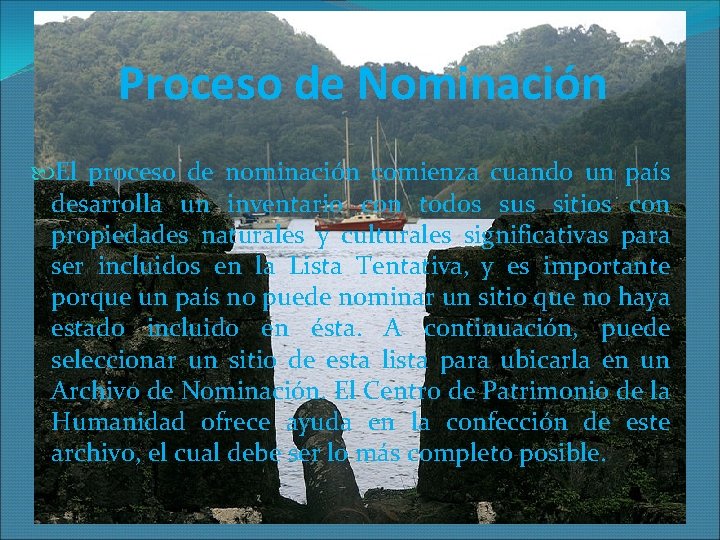 Proceso de Nominación El proceso de nominación comienza cuando un país desarrolla un inventario
