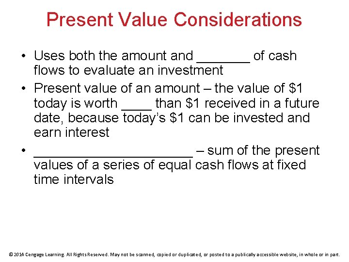 Present Value Considerations • Uses both the amount and _______ of cash flows to