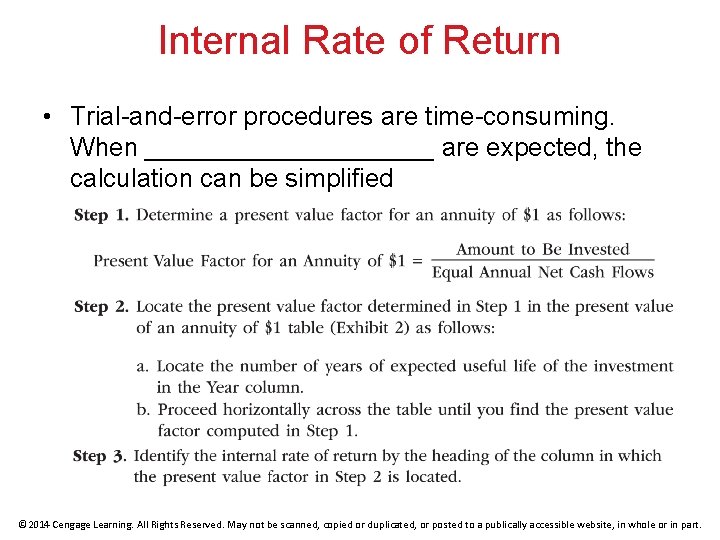 Internal Rate of Return • Trial-and-error procedures are time-consuming. When __________ are expected, the