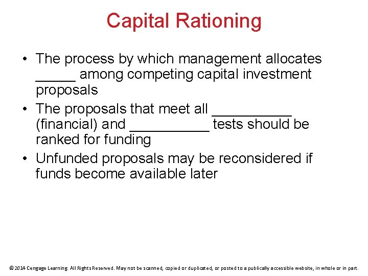 Capital Rationing • The process by which management allocates _____ among competing capital investment