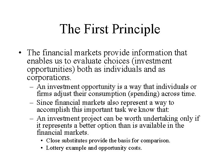 The First Principle • The financial markets provide information that enables us to evaluate