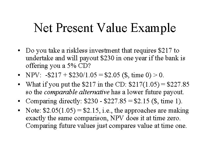 Net Present Value Example • Do you take a riskless investment that requires $217