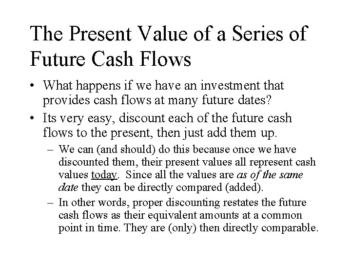 The Present Value of a Series of Future Cash Flows • What happens if