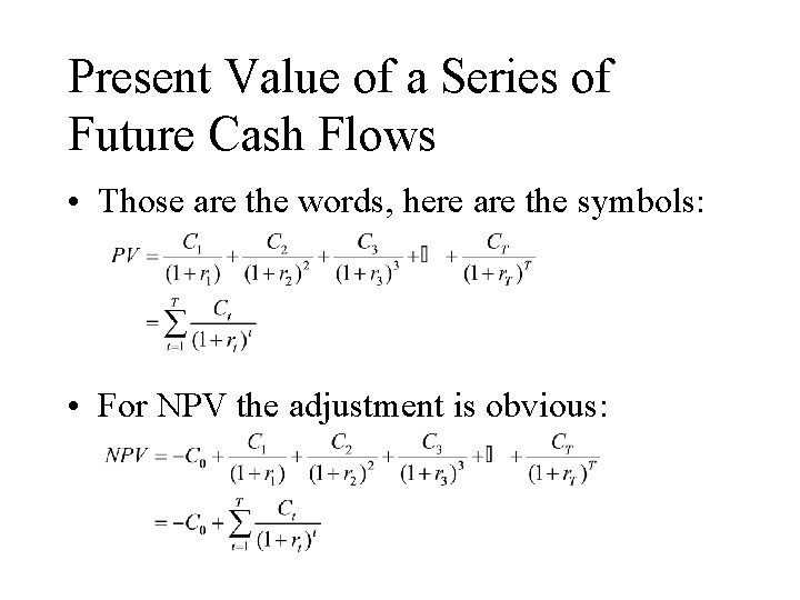 Present Value of a Series of Future Cash Flows • Those are the words,