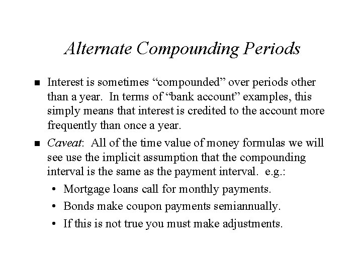 Alternate Compounding Periods n n Interest is sometimes “compounded” over periods other than a