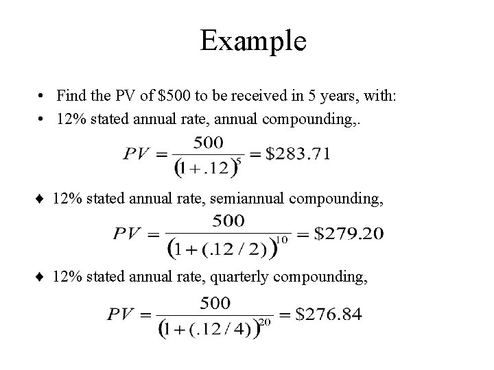 Example • Find the PV of $500 to be received in 5 years, with:
