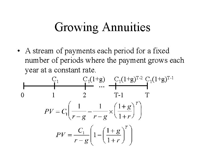 Growing Annuities • A stream of payments each period for a fixed number of