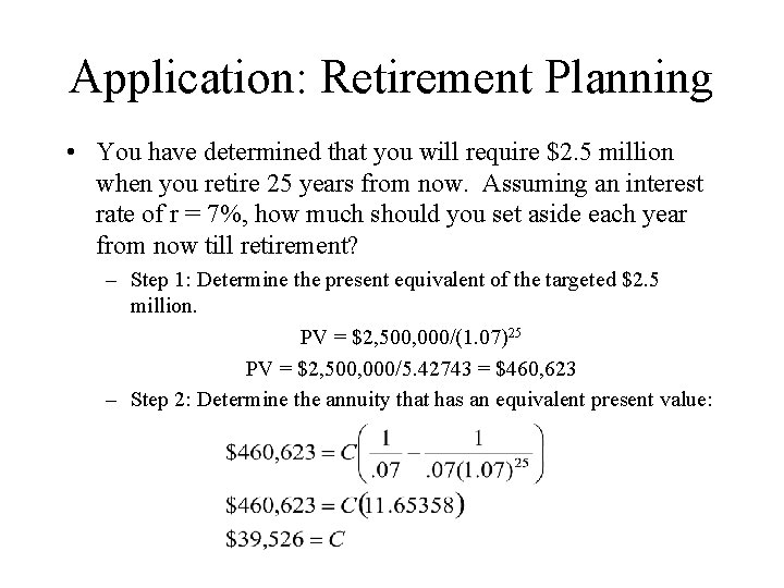 Application: Retirement Planning • You have determined that you will require $2. 5 million