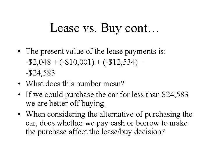 Lease vs. Buy cont… • The present value of the lease payments is: -$2,