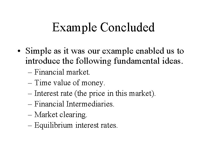 Example Concluded • Simple as it was our example enabled us to introduce the