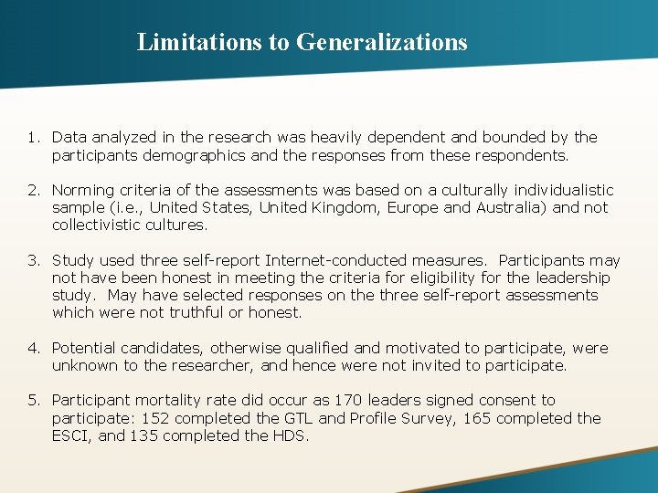 Limitations to Generalizations 1. Data analyzed in the research was heavily dependent and bounded
