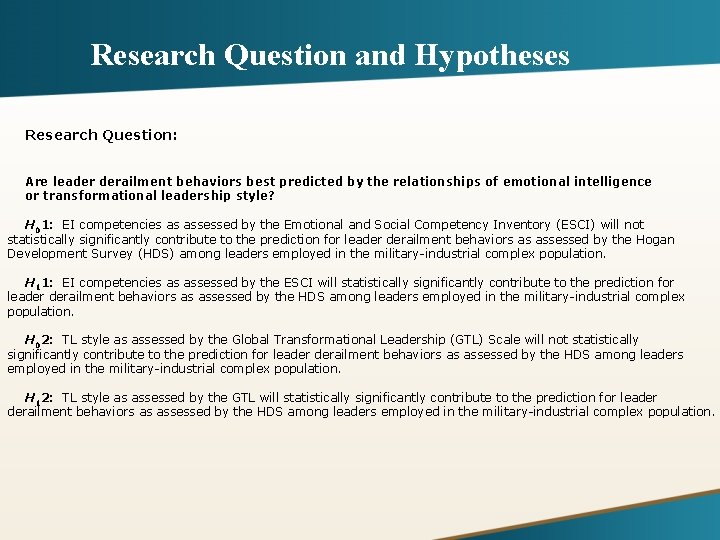 Research Question and Hypotheses Research Question: Are leader derailment behaviors best predicted by the