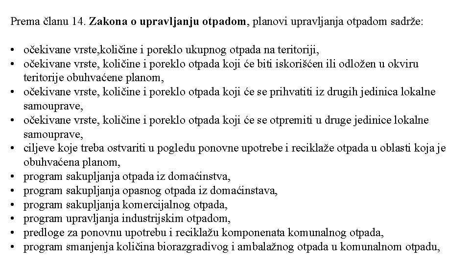 Prema članu 14. Zakona o upravljanju otpadom, planovi upravljanja otpadom sadrže: • očekivane vrste,