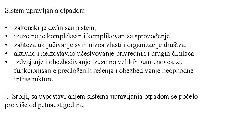 Sistem upravljanja otpadom • • • zakonski je definisan sistem, izuzetno je kompleksan i