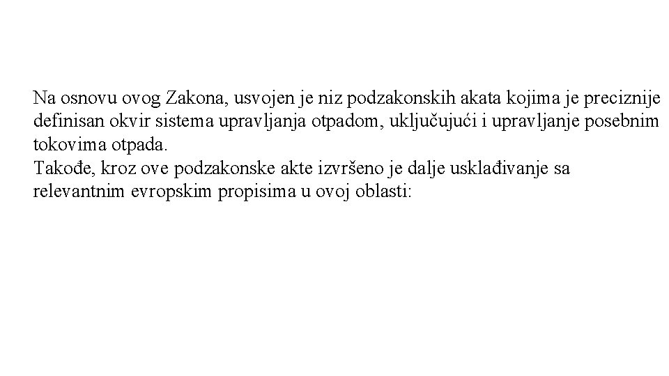 Na osnovu ovog Zakona, usvojen je niz podzakonskih akata kojima je preciznije definisan okvir