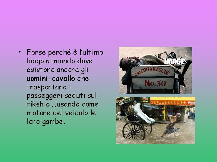  • Forse perché è l’ultimo luogo al mondo dove esistono ancora gli uomini-cavallo