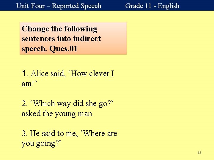 Change the following sentences into indirect speech. Ques. 01 1. Alice said, ‘How clever