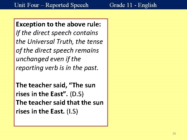 Exception to the above rule: If the direct speech contains the Universal Truth, the
