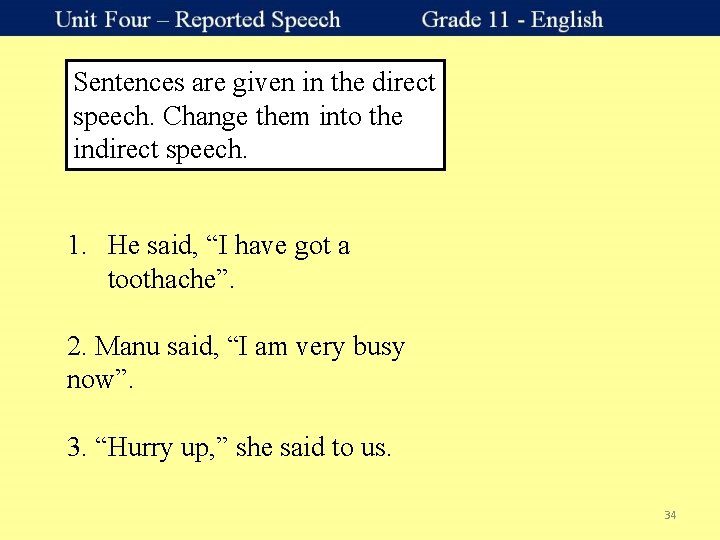 Sentences are given in the direct speech. Change them into the indirect speech. 1.