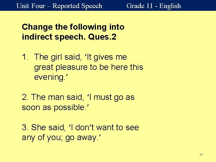 Change the following into indirect speech. Ques. 2 1. The girl said, ‘It gives