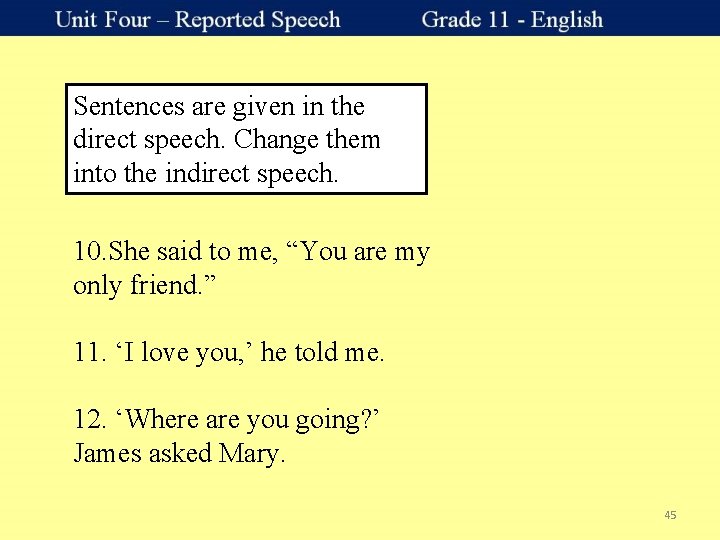 Sentences are given in the direct speech. Change them into the indirect speech. 10.