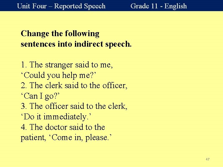 Change the following sentences into indirect speech. 1. The stranger said to me, ‘Could