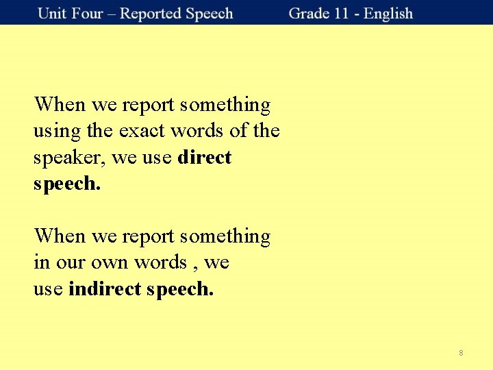 When we report something using the exact words of the speaker, we use direct