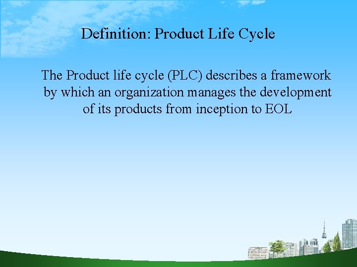 Definition: Product Life Cycle The Product life cycle (PLC) describes a framework by which