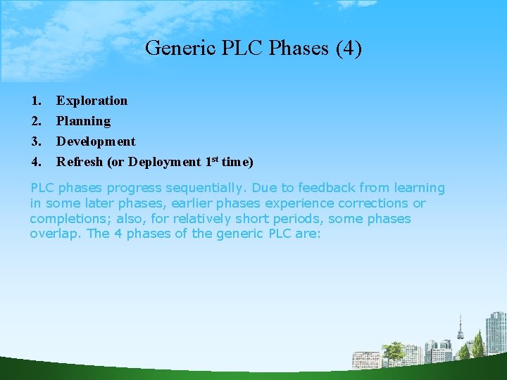Generic PLC Phases (4) 1. 2. 3. 4. Exploration Planning Development Refresh (or Deployment Generic PLC Phases (4) 1. 2. 3. 4. Exploration Planning Development Refresh (or Deployment
