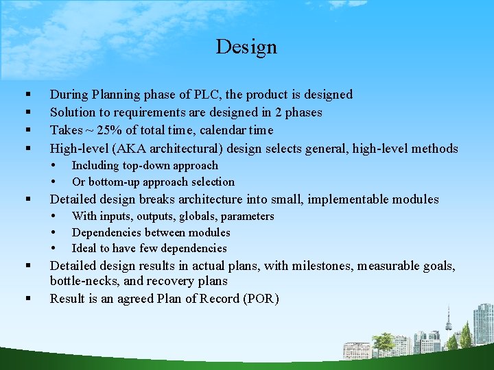 Design During Planning phase of PLC, the product is designed Solution to requirements are