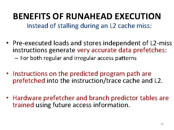 BENEFITS OF RUNAHEAD EXECUTION Instead of stalling during an L 2 cache miss: •