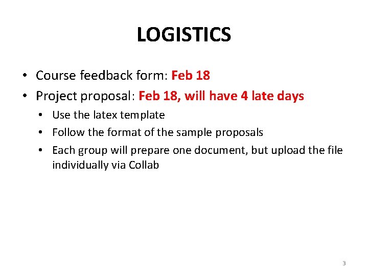 LOGISTICS • Course feedback form: Feb 18 • Project proposal: Feb 18, will have