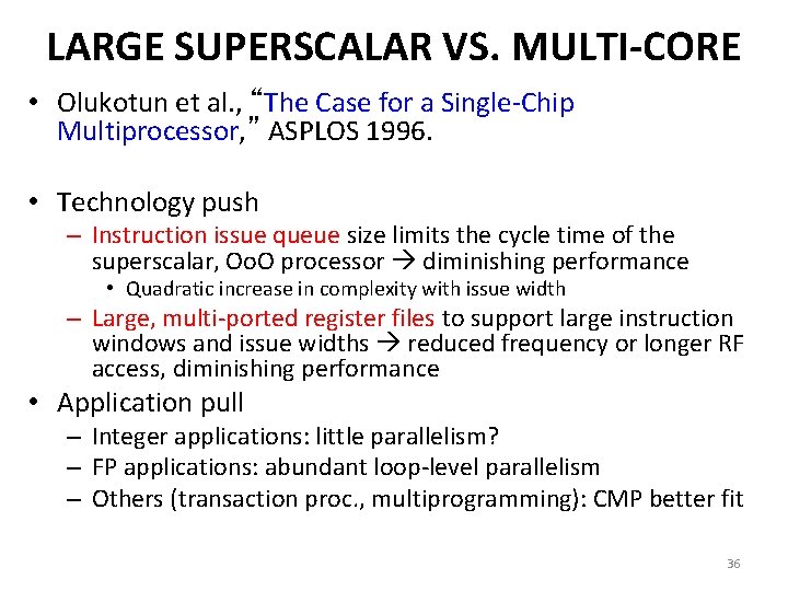 LARGE SUPERSCALAR VS. MULTI-CORE • Olukotun et al. , “The Case for a Single-Chip