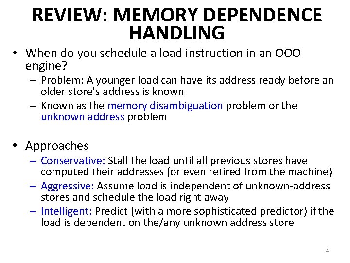 REVIEW: MEMORY DEPENDENCE HANDLING • When do you schedule a load instruction in an