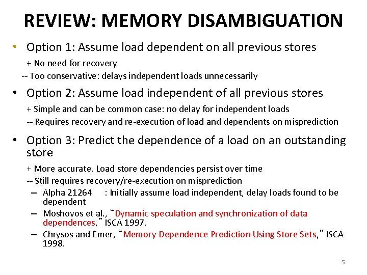 REVIEW: MEMORY DISAMBIGUATION • Option 1: Assume load dependent on all previous stores +