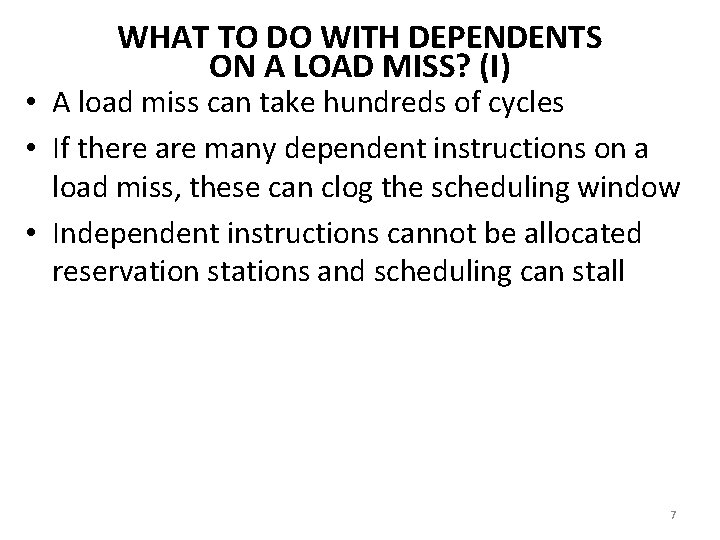 WHAT TO DO WITH DEPENDENTS ON A LOAD MISS? (I) • A load miss