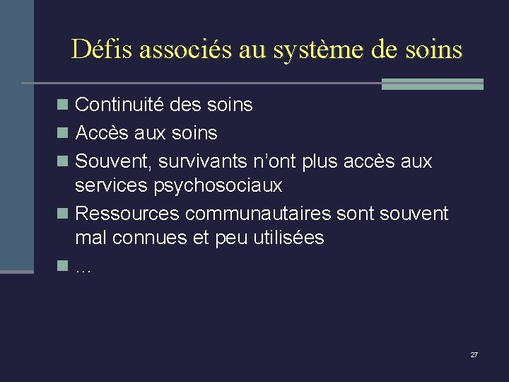 Défis associés au système de soins n Continuité des soins n Accès aux soins