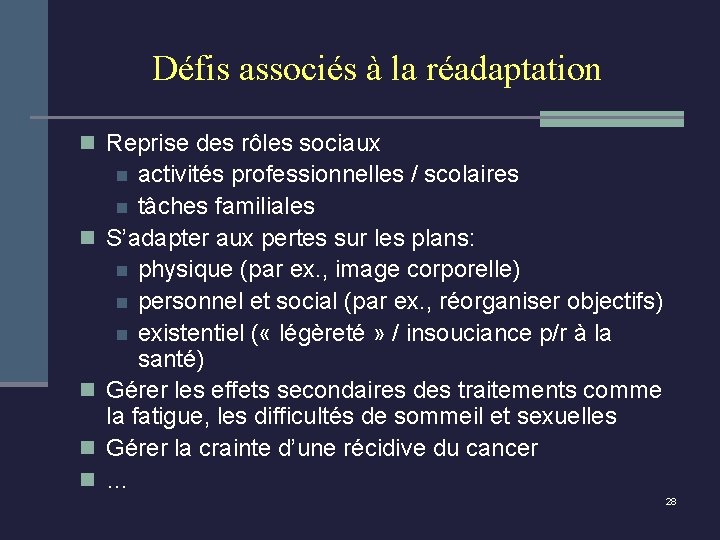 Défis associés à la réadaptation n Reprise des rôles sociaux activités professionnelles / scolaires