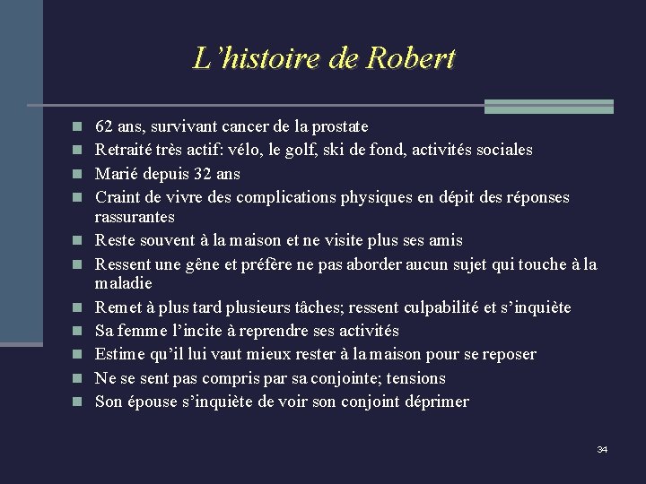 L’histoire de Robert n n n 62 ans, survivant cancer de la prostate Retraité