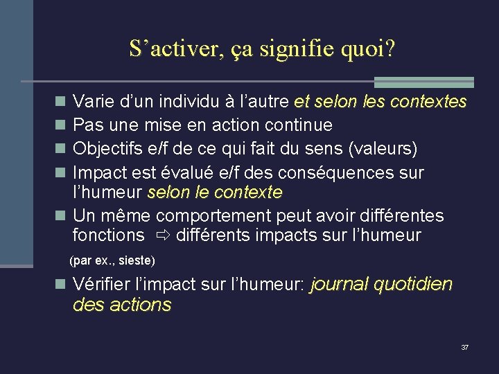 S’activer, ça signifie quoi? Varie d’un individu à l’autre et selon les contextes Pas