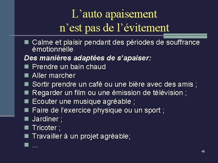 L’auto apaisement n’est pas de l’évitement n Calme et plaisir pendant des périodes de