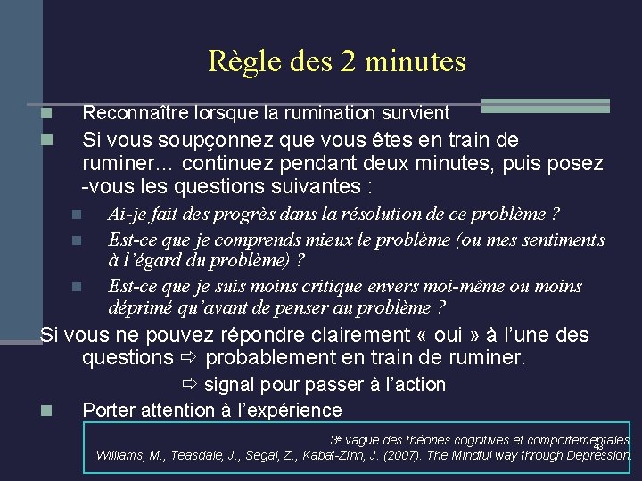 Règle des 2 minutes n Reconnaître lorsque la rumination survient n Si vous soupçonnez