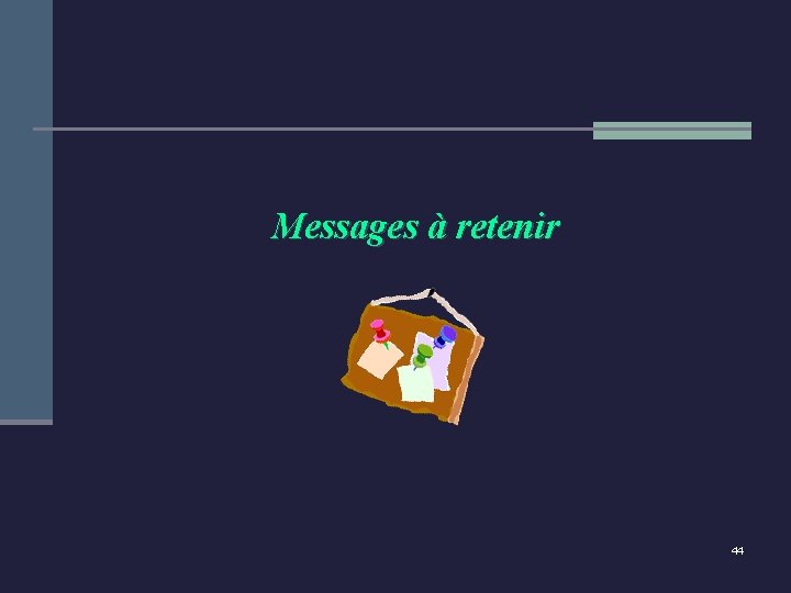 Messages à retenir 44 