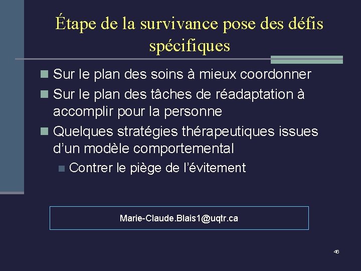 Étape de la survivance pose des défis spécifiques n Sur le plan des soins