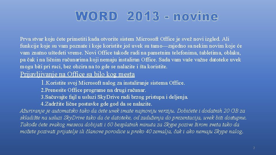 WORD 2013 - novine Prva stvar koju ćete primetiti kada otvorite sistem Microsoft Office