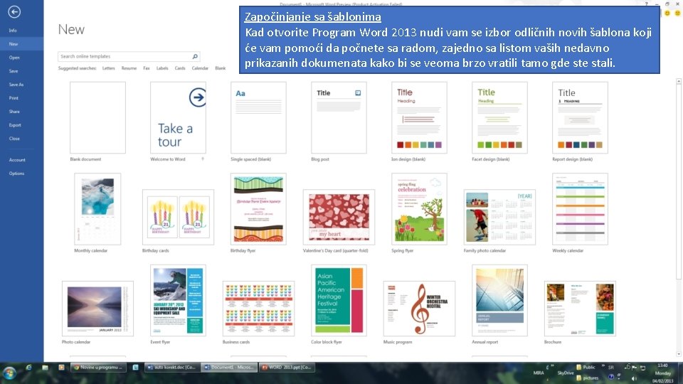 Započinjanje sa šablonima Kad otvorite Program Word 2013 nudi vam se izbor odličnih novih