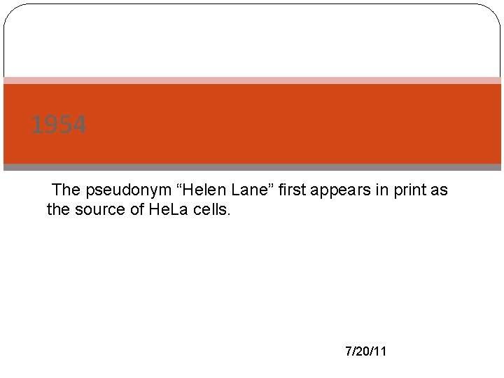 1954 The- pseudonym “Helen Lane” first appears in print as the source of He.