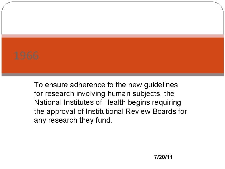 1966 To - ensure adherence to the new guidelines for research involving human subjects,